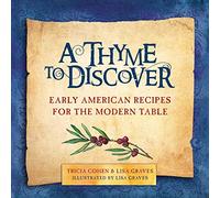 A Thyme to Discover: Early American Recipes for the Modern Table