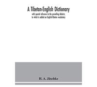 A Tibetan-English dictionary: with special reference to the prevailing dialects; to which is added an English-Tibetan vocabulary