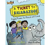 A TICKET TO KALAMAZOO! Zippy Poems to Read Out Loud