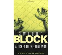 A Ticket to the Boneyard (Matt Scudder Mystery): Written by Lawrence Block, 2000 Edition, (New Ed) Publisher: Orion [Paperback]