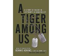 A Tiger Among Us: A Story of Valor in Vietnam's A Shau Valley