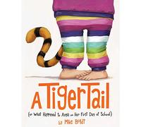 A Tiger Tail: (Or What Happened to Anya on Her First Day of School)