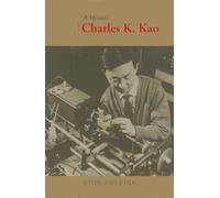 A Time and A Tide: Charles K. Kao ─ A Memoir