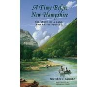 A Time Before New Hampshire: The Story of a Land and Native Peoples