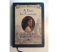 A Time for Courage: The Suffragette Diary of Kathleen Bowen, Washington, D.c., 1917 (Dear America)