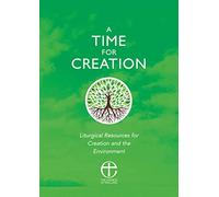 A Time for Creation: Liturgical resources for Creation and the Environment