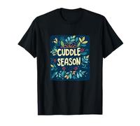 A Time for Hugs - Cuddle Season Begins T-Shirt