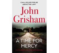 A Time for Mercy : John Grisham's No. 1 Bestseller