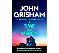 A Time for Mercy: The addictive courtroom drama from the number 1 Sunday Times bestselling author