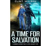 a Time for Salvation: A Mission Across Time, A Love Against Fate