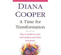 A Time For Transformation: How to awaken to your soul's purpose and claim your power
