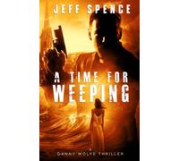 A Time for Weeping: Volume 2 (The Daniel Wolfe Thrillers)