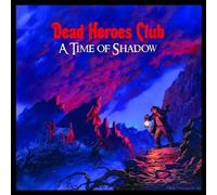A Time of Shadow by Dead Heroes Club (2009-11-17)