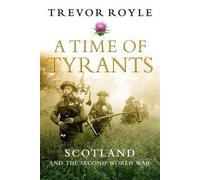 A Time of Tyrants: Scotland and the Second World War