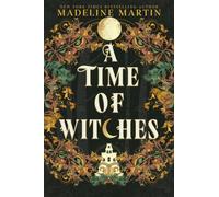 A Time of Witches : A Novel