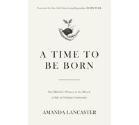 A Time to Be Born: One Midwife’s Witness to the Miracle of Life in Christian Community
