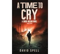 A Time to Cry: A Chuck McCain Novel- Book Seven