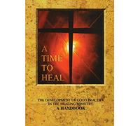 A Time to Heal (Handbook): The Development of Good Practice in the Healing Ministry