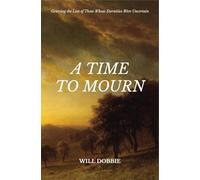 A Time to Mourn: Grieving the Loss of Those Whose Eternities Were Uncertain