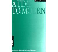 A Time to Mourn: Growing Through the Grief Process
