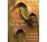 A Time to Plant: Life and Gardening at Holker