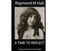 A TIME TO REFLECT: The life and times of an East End girl