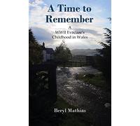 A Time to Remember: A WWII Evacuee's Childhood in Wales
