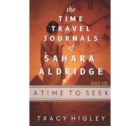 A Time to Seek (The Time Travel Journals of Sahara Aldridge)