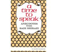 A Time to Speak: Anecdotes from Sadi Shirazi