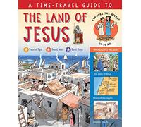 A Time-Travel Guide to the Land of Jesus: Explore the World of 50 AD