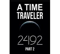 A Time Traveler: 2492 (Part 2)