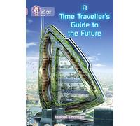 A Time-Traveller's Guide to the Future: Band 18/Pearl (Collins Big Cat)
