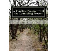 A Timeline Perspective of the Counseling Process: Historical foundations and future trends
