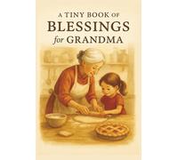 A Tiny Book of Blessings for Grandma: Heartwarming Christian Gift of Scripture and Love for Grandmothers - Inspirational Bible Verses, Prayers, and Encouraging Words in a Beautiful Keepsake Book