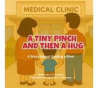 A Tiny Pinch And Then A Hug: A Story About Getting A Shot (Soft Steps for Little Feet)