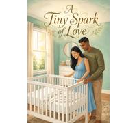 A Tiny Spark of Love: A gentle first conversation about pregnancy and birth for curious toddlers ready to welcome a new sibling