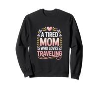 A Tired Mom Who Loves Traveling Travel Mom Sweatshirt