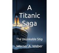 A Titanic Saga: The Unsinkable Ship