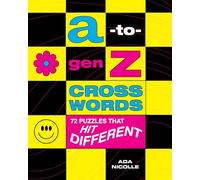 A-to-Gen Z Crosswords: 72 Puzzles That Hit Different