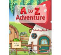 A to Z Adventure Coloring Book for Kids: A Fun Way for Little Learners to Explore the Alphabet