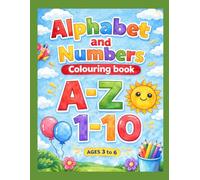 A to Z Alphabet and Numbers Coloring Book for Kids Ages 3-6: Fun and Easy Preschool Learning Activity Book with ABC Letters, 1-10 Numbers, Big Simple ... for Toddlers, Nursery, and Kindergarten Kids