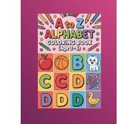 A to Z Alphabet Coloring Book for Kids Ages 3-6: Fun ABC Learning and Coloring for Preschoolers and Toddlers - Big Letters, Cute Pictures, and Easy Coloring Pages for Early Learning