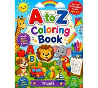 A to Z Alphabet Coloring Book for Kids Ages 3-6: Fun & Easy ABC Coloring Pages with Animals, Birds, Fruits & More | Big Bold Lines for Toddlers & Preschoolers | Learn While Coloring