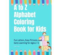 A to Z Alphabet Coloring Book for Kids: Fun Letters, Easy Pictures, and Early Learning for Ages 2-5