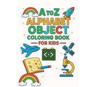 A TO Z ALPHABET OBJECT COLORING BOOK FOR KIDS: Fun STEM & Learning Coloring for Kids Ages 3-6