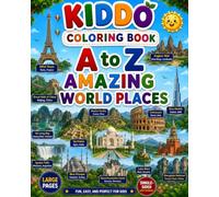 A to Z Amazing World Places Coloring Book: Learn the Alphabet While Coloring 26 Famous Landmarks, Monuments, Natural Wonders, and Beautiful Places ... Book for Ages 4-8 (Kiddo Coloring Books)
