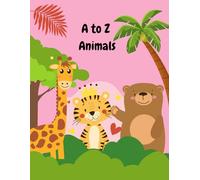 A to Z Animal Adventures: An Alphabet Coloring Book for Toddlers and Preschoolers: Learn Letters, Colors, and Over 26 Exciting Creatures!