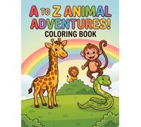 A to Z Animal Adventures Coloring Book: Fun Alphabet Learning, Letters and Words, and Practice for Toddlers, Preschool, and Kindergarten