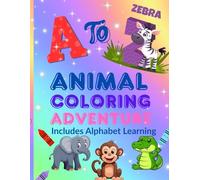 A to Z Animal Coloring Adventure: Fun Alphabet Coloring Pages for Kids Ages 3-6