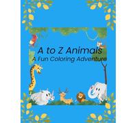 A to Z Animals A Fun Coloring Adventure